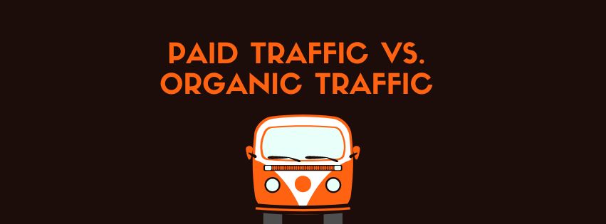 Paid Traffic vs. Organic Traffic Understanding the Difference and Why It Matters